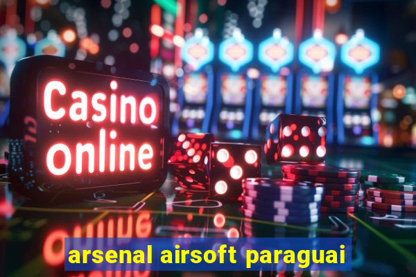 arsenal airsoft paraguai